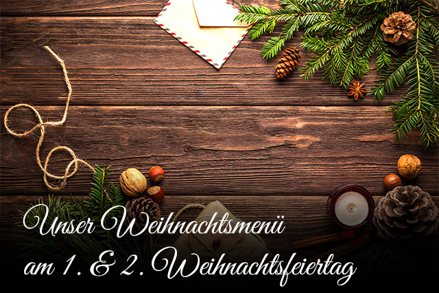 Unser Weihnachtsmenü am 1. & 2. Weihnachtsfeiertag 2025